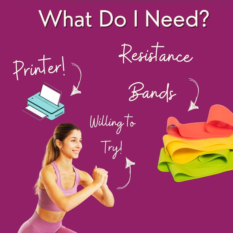 A collage showing what is needed to do this workout : printer, resistance bands, and mock up of a lady doing a squat with a smile "willing to try" is her speech bubble.