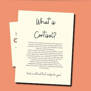 May include: A white and pink informational poster with the title "What is Cortisol?" and a description of the hormone cortisol, its role in the body, and how to manage stress levels. The poster includes the text "find a method that works for you!"