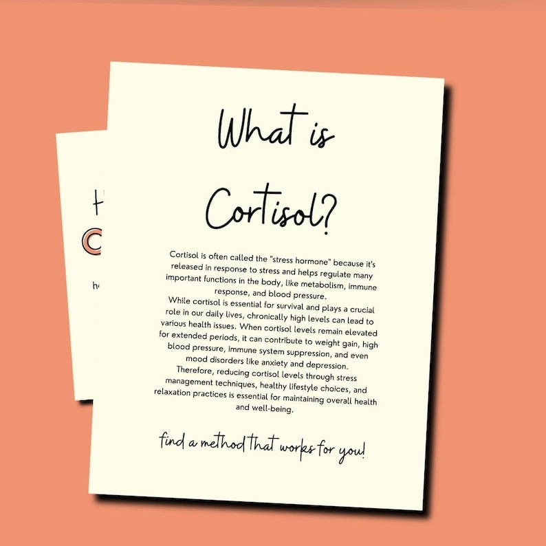 May include: A white and pink informational poster with the title "What is Cortisol?" and a description of the hormone cortisol, its role in the body, and how to manage stress levels. The poster includes the text "find a method that works for you!"