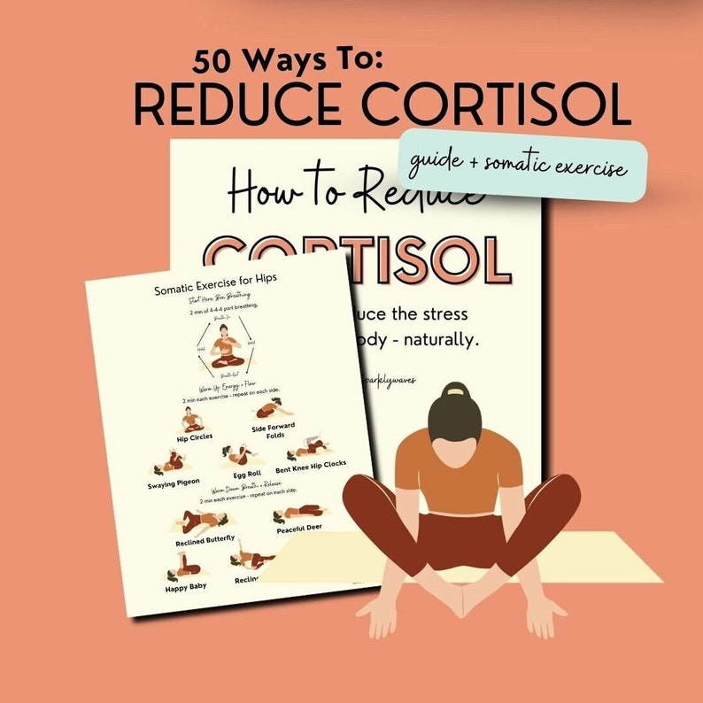 May include: A guide to reduce cortisol with somatic exercises for the hips. The guide features a woman sitting in a yoga pose with the text "How to Reduce Cortisol" and "Somatic Exercise for Hips" on the page. The guide includes illustrations of different yoga poses for the hips.