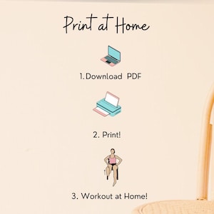May include: A beige graphic with the text "Print at Home" and instructions for downloading, printing, and working out. The steps are illustrated with a laptop, printer, and person exercising.