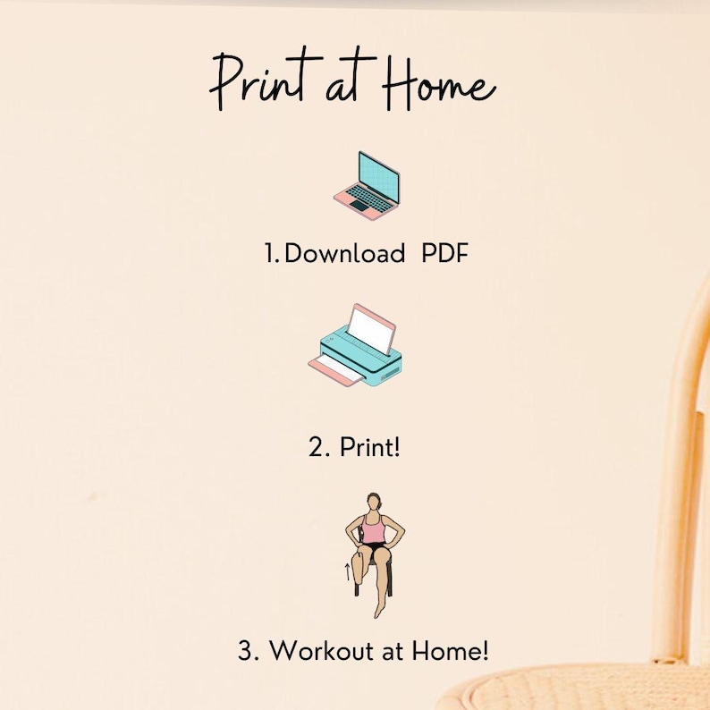 May include: A beige graphic with the text "Print at Home" and instructions for downloading, printing, and working out. The steps are illustrated with a laptop, printer, and person exercising.