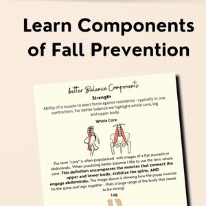 May include: A white paper with the text "Learn Components of Fall Prevention" and "better Balance Components". The paper includes information about strength, whole core, and leg exercises for better balance.