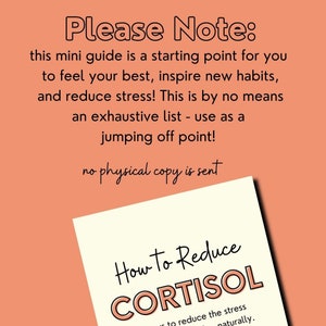 May include: A pink and white digital download guide titled "How to Reduce Cortisol" with the text "Please Note: this mini guide is a starting point for you to feel your best, inspire new habits, and reduce stress! This is by no means an exhaustive list - use as a jumping off point! no physical copy is sent"