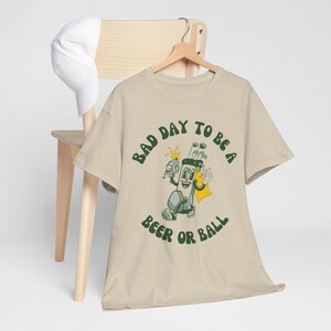 Bad Day to be a Beer or Ball - Golf Humor Graphic Tee