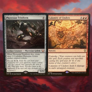 May include: Two Magic: The Gathering cards. The first card is Phyrexian Triniform, a 9/9 artifact creature with a green and black Phyrexian Golem. The second card is Calamity of Cinders, a red sorcery card with a fiery image of a creature.