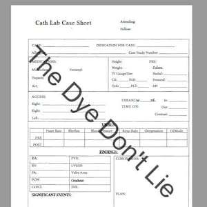 May include: A white Cath Lab Case Sheet with sections for medical details, including medications and vitals. The document has text fields and the words "The Dye Don't Lie" are printed across it.