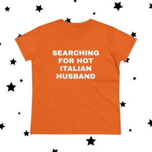 Searching For Hot Italian Husband Graphic Cotton Semi Fitted Tee