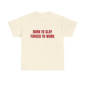 Born To Slay Forced To Work Graphic Unisex Heavy Cotton Tee Bild 5