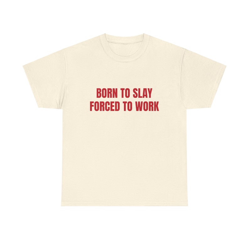 Born To Slay Forced To Work Graphic Unisex Heavy Cotton Tee image 5