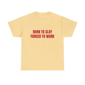 Born To Slay Forced To Work Graphic Unisex Heavy Cotton Tee Bild 9