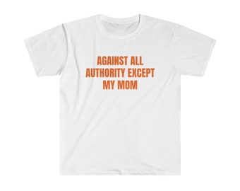 Against All Authority Softstyle Unisex T-Shirt