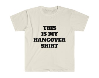 Hangover Shirt Unisex Softstyle T-Shirt