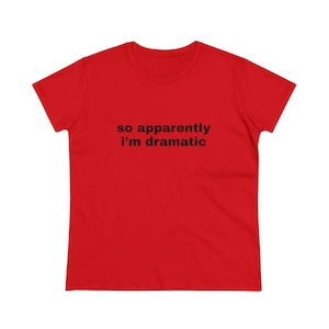 So Apparently I'm Dramatic Graphic Cotton Tee