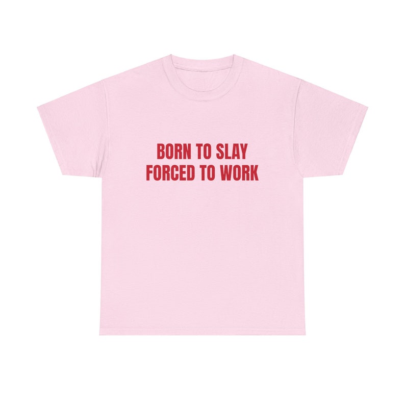 Born To Slay Forced To Work Graphic Unisex Heavy Cotton Tee image 4