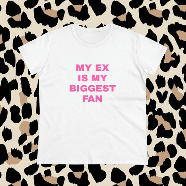 My Ex Is My Biggest Fan Graphic Cotton Tee