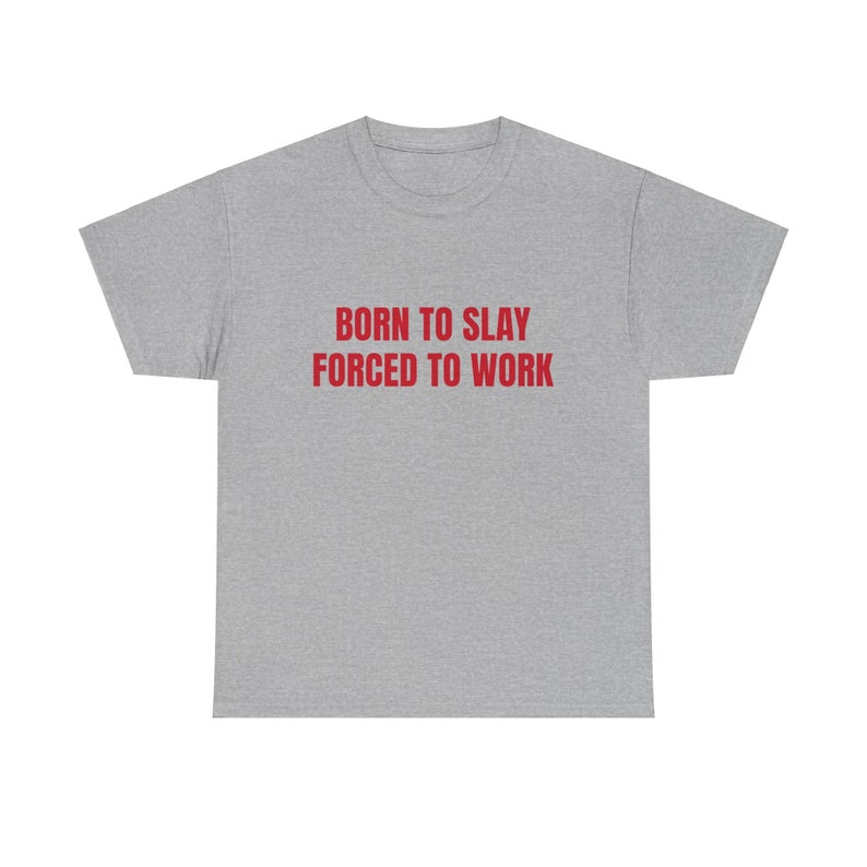 Born To Slay Forced To Work Graphic Unisex Heavy Cotton Tee afbeelding 8