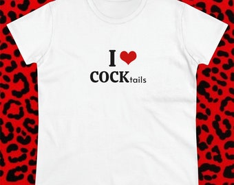 I Love COCKtails Graphic Adult Humour White Cotton Tee