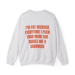 I'm Fat - Graphic Unisex Heavy Blend™ Crewneck Sweatshirt Personalised Back