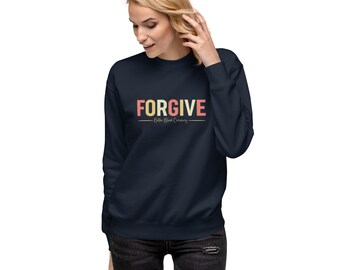 Forgive | Unisex Premium Sweatshirt