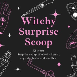 May include: A black background with pink and white illustrations of witchy items. The text reads "Witchy Surprise Scoop" with "X5 items" and "Surprise scoop of witchy items, crystals, herbs and candles."