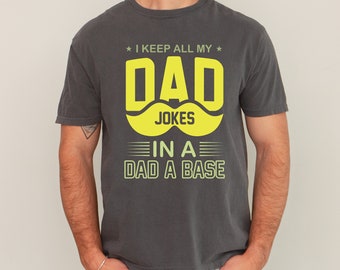 I Keep All My Dad Jokes In A Dad Base Shirt, Gift For Dad, Dad Shirt, Gift For Dad Shirt, Fathers Day Tshirt, Gift For Fathers Day