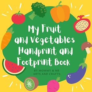 Footprint and Handprint Fruits and Vegetables, Learning about Fruits and Veggies