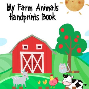 May include: A red barn with a white X on the door, a green tree with red apples, a gray cat, a gray goat, a pink hen with two yellow chicks, a black and white cow, and a wooden fence. The text "My Farm Animals Handprints Book" is at the top of the image.