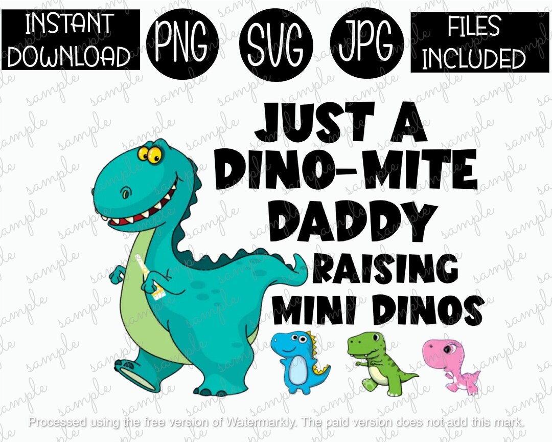 Just a Dyno-mite Daddy Raising Mini Dinos Dinosaurs Dad JPG - Etsy