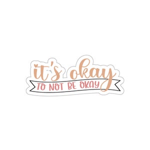 It&#39;s Okay To Not Be Okay Sticker
