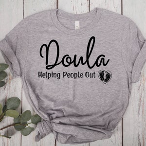 Cute Doula Birth Shirt, Nursing Shirt, Doula Gift, Birth Doula T-Shirt, Midwife gift, Gift for Nurse, Labor and Delivery Nurse, Postpartum