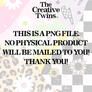 May include: A digital graphic with a pastel background featuring daisies, sunflowers, and a checkered pattern. Text reads "The Creative Twins Co." and states that it is a PNG file and no physical product will be mailed.
