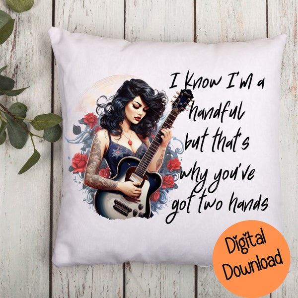 I Know I'm a Handful, Rockabilly, Rock Chick, Biker Girl, instant Download High Quality PNG File with Transparent Background