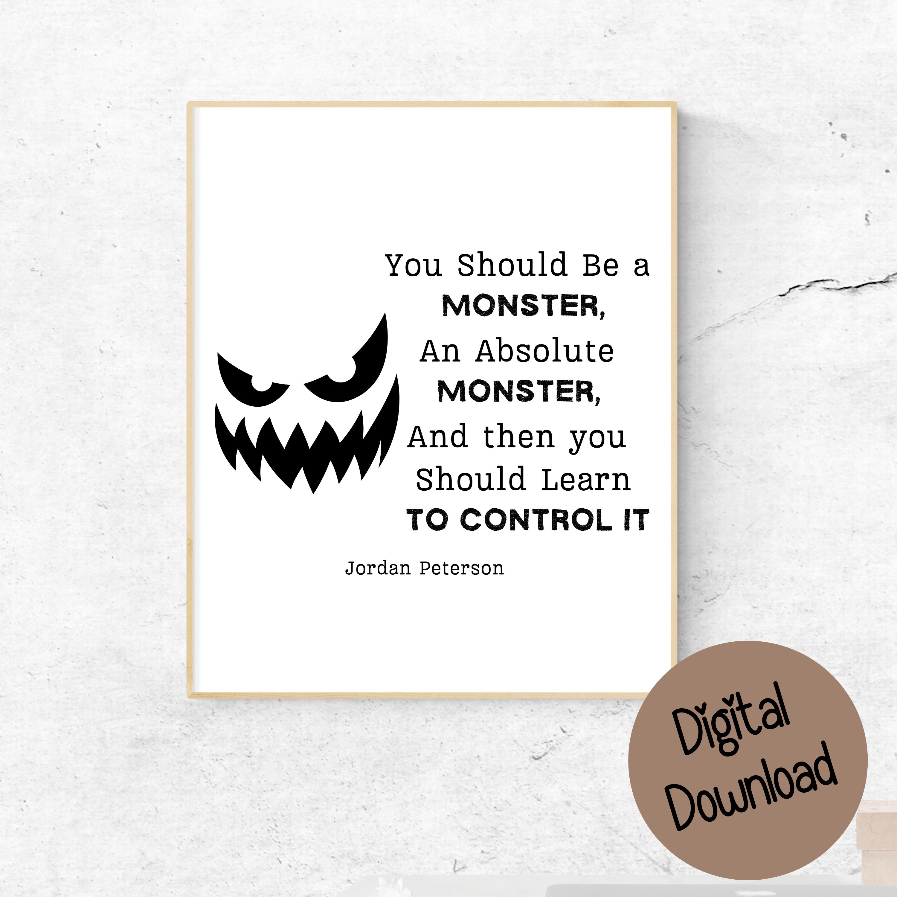 Be A Monster, Quote by Jordan Peterson, Instant Download High Quality ...