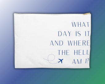 Flight Attendant Makeup Bag / What Day Is It And Where The Hell Am I? For Pilots / Cabin Crew / Flight Crew / Travel Gift