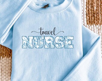 Travel Nurse Sweatshirt For Traveling Nurses Gift, Cute Gift for Travel RN Shirt, Travel Nurse Appreciation Gift for Women, New Travel Nurse