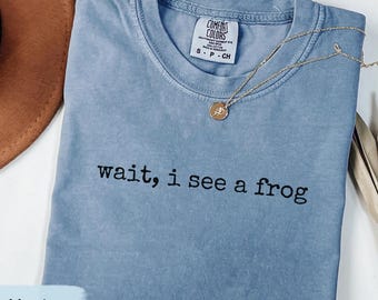 Wait I see a Frog, Funny Frog Shirt for Frog Lover, Amphibian TShirt for Science Gift, Wildlife Biologist Shirt, Herpetologist Sweatshirt