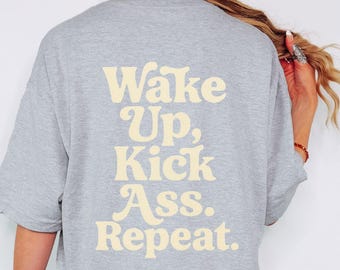 Wake Up, Kick Ass, Repeat Comfort Colors Shirt, Girl Boss, Badass Shirt, Workout Shirt, Confidence Tee, Gym Girl Shirts, Empowerment Shirt