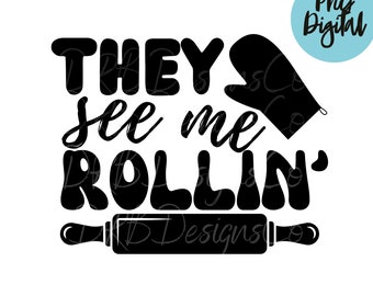 They See Me Rollin PNG Funny Baking Rolling Pin PNG Sublimation Digital Design Printable