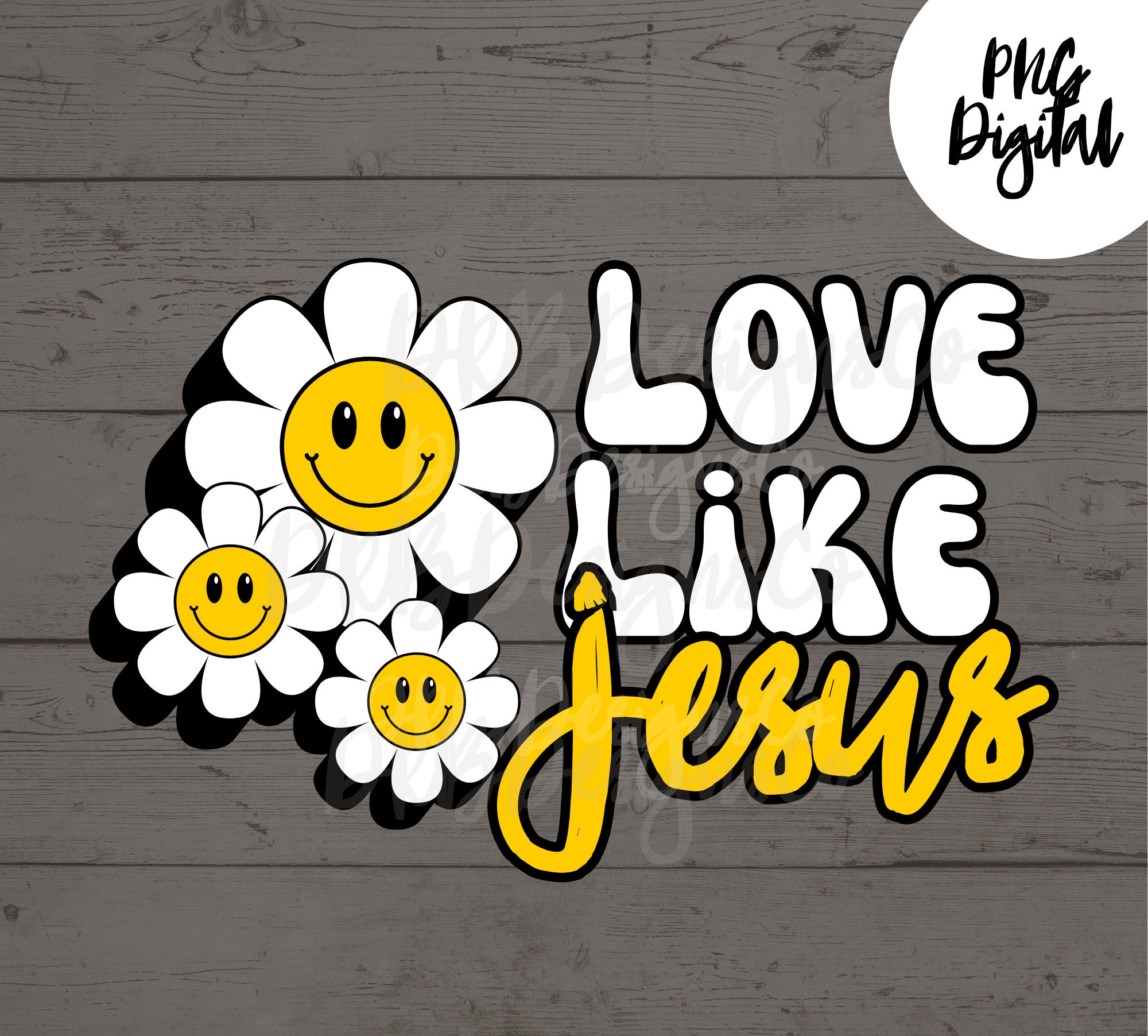 Love Like Jesus Daisy Flowers PNG Digital Download Sublimation ...