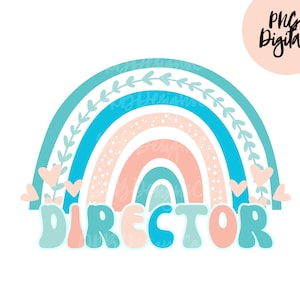 May include: A blue, pink and white rainbow with green leaves and hearts. The word "DIRECTOR" is written in a colourful, whimsical font.