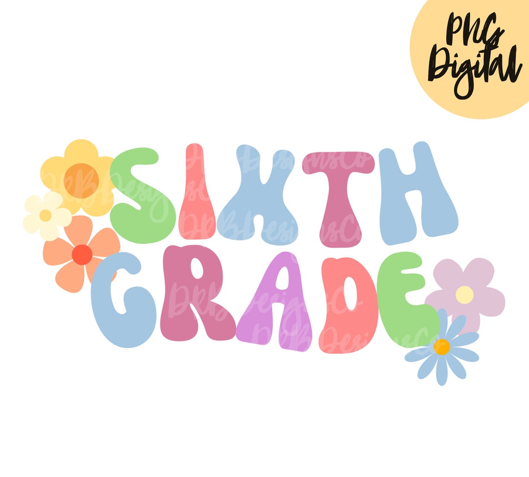 Sixth Grade Colorful Warp Text Back to School PNG Digital Download ...