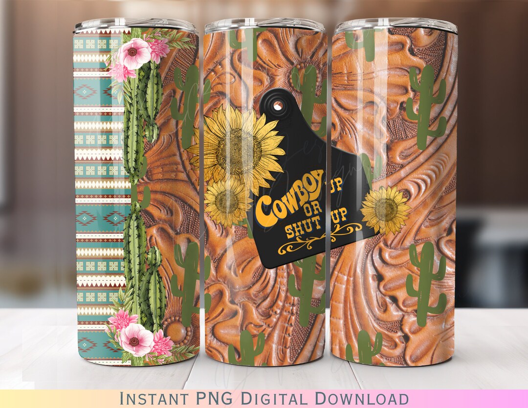 Cowboy up or Shut up Western Tumbler Wrap PNG Digital Download ...