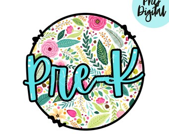 Floral Pre-K PNG, First Day of Preschool, Teacher Sublimation (Digital Download)