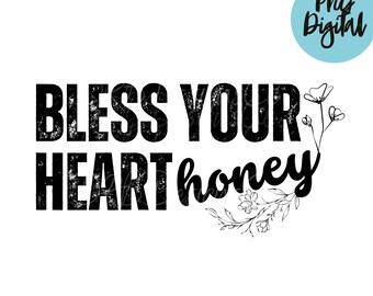 Bless Your Heart Honey PNG Southern Phrase Floral PNG Sublimation Digital Design Printable