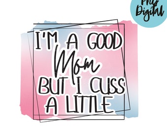 Funny Mom PNG, Good Mom Affirmations, Tie Dye Design (Digital Download)