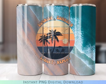 Sunrise Sunburn Sunset Repeat Beach Ocean 20oz Tumbler Wrap PNG Digital Download Sublimation
