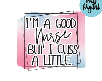 Funny Nurse Life PNG, I Cuss A Little Sublimation Design (Digital Download)