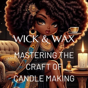 Wick & Wax Candle Making Book for Beginners and Experts | Master the Art of DIY Candles | Step-by-Step Candle Crafting Guide