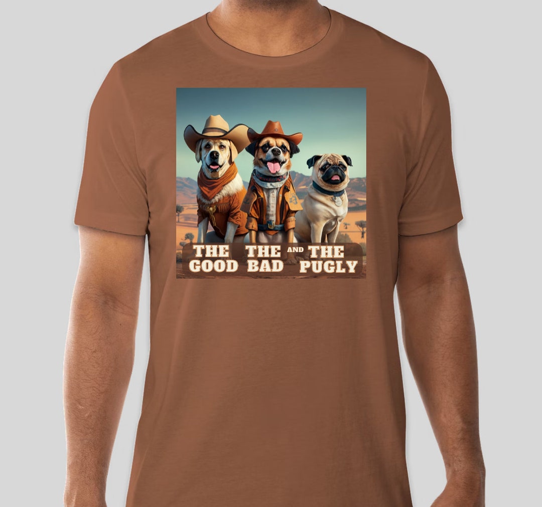 Pugly The Good, the Bad, and the Pugly - Gender Neutral Casual Tshirt for Men ...